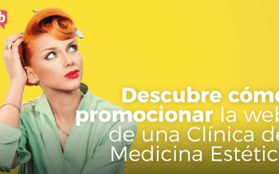 Cómo promocionar una clínica de medicina estética en Internet