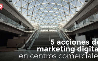 5 acciones de marketing digital en centros comerciales.