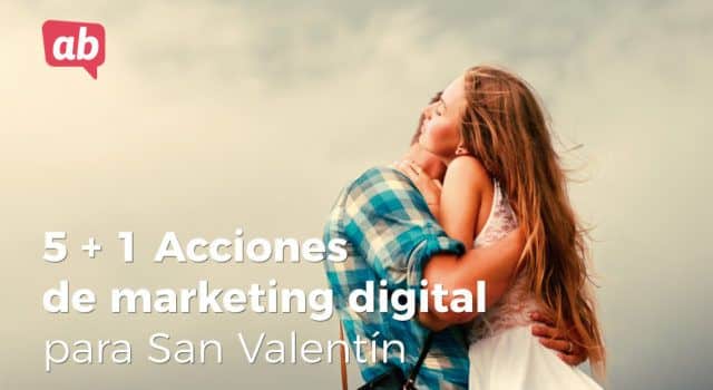 5+1 Acciones de marketing digital para San Valentín