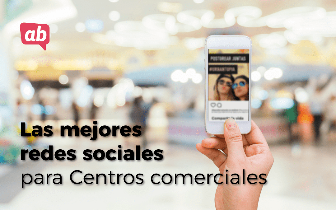 Las mejores redes sociales para Centros Comerciales