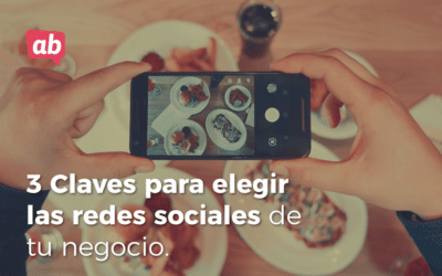 3 claves para elegir las redes sociales para tu negocio