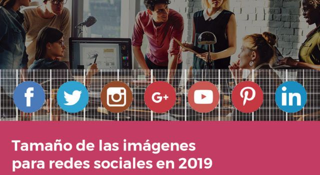 Tamaño de las imágenes para redes sociales en 2019