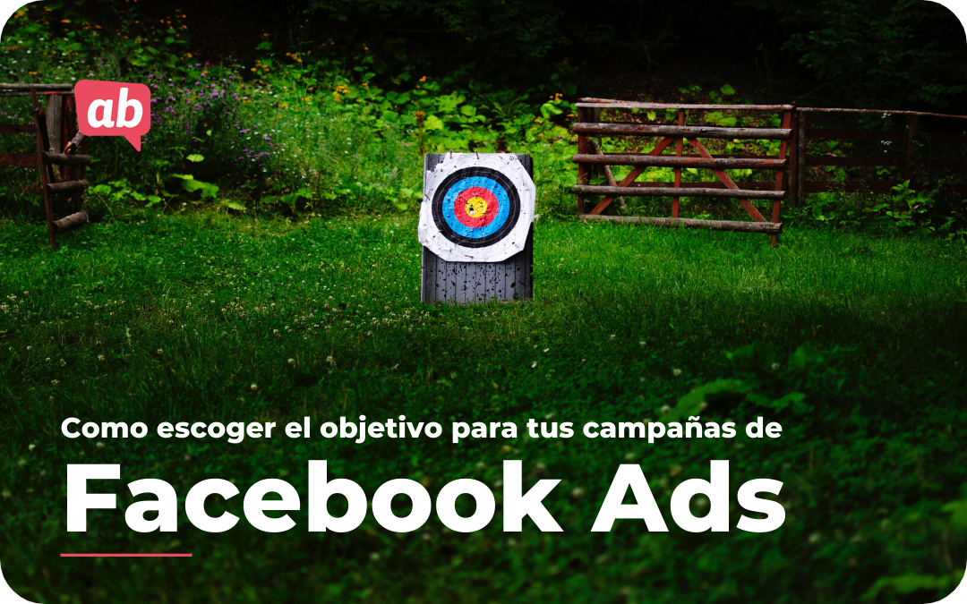 Como escoger el objetivo de tu campaña de Facebook Ads